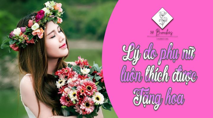 tại sao phụ nữ luôn thích được tặng hoa